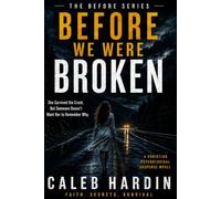 BEFORE WE WERE BROKEN: A Christian Psychological Suspense Series: 1 (The Before We Were Series)