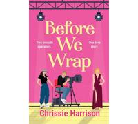 Before We Wrap: A friends-to-lovers romcom about finding yourself and your soulmate: 3 (The Cathedral City Comedies)