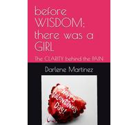 before WISDOM; there was a GIRL: The CLARITY behind the PAIN
