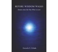 Before Wisdom Walks: Drawn Into the One Who Is Love