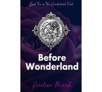 Before Wonderland: A DARK FANTASY Origin Story of Wonderland, Hidden Keys, and Lost Parents. The Wonderland Trials TWT Series - The PREQUEL