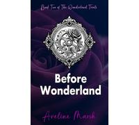 Before Wonderland: A DARK FANTASY Story of Wonderland, Hidden Keys, and Lost Parents. The Wonderland Trials TWT Series - The PREQUEL