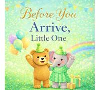 Before You Arrive, Little One - A Baby Shower Book Instead of Card: A Baby Shower Keepsake for Wishes, Messages & Memories (The Book Instead of Card™ - A Keepsake Series)