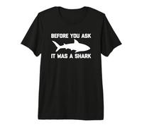 Before You Ask, It Was A Shark - Camiseta Divertida con Texto en inglés Ampute Camiseta Premium