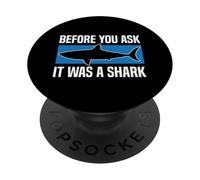 Before You Ask It Was A Shark Funny Design PopSockets PopGrip Adhesivo