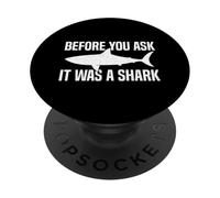Before You Ask It Was A Shark Funny Design PopSockets PopGrip Adhesivo