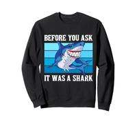 Before You Ask It Was A Shark Funny Design Sudadera