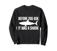 Before You Ask It Was A Shark Funny Design Sudadera