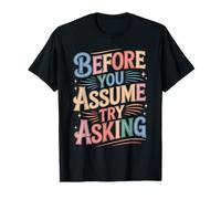 Before You Assume Try Asking Comunicación Respeto Camiseta