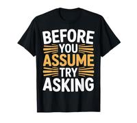 Before You Assume Try Asking Comunicación Respeto - Camiseta