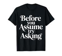 Before You Assume Try Asking Comunicación Respeto |- Camiseta