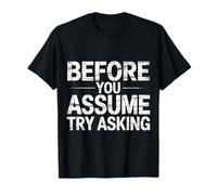 Before You Assume Try Asking Comunicación Respeto |- Camiseta
