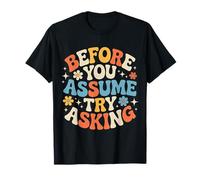 Before You Assume Try Asking Comunicación Respeto - Camiseta