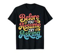 Before You Assume Try Asking Comunicación Respeto |- Camiseta