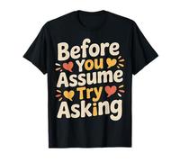 Before You Assume Try Asking Comunicación Respeto |- Camiseta