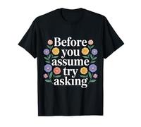 Before You Assume Try Asking Comunicación Respeto - Camiseta