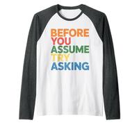 Before You Assume Try Asking Comunicación Respeto - Camiseta Manga Raglan