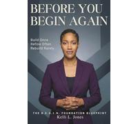 Before You Begin Again: The B.E.G.I.N. Foundation Blueprint