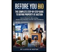 Before You Bid A Step-by-Step Guide to Buying UK Property at Auction: How to Research, Bid, and Buy. Avoid Costly Mistakes and Win with Confidence.