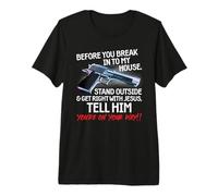 Before You Break Into My House Stand Outside - 2nd Amendment Camiseta Premium