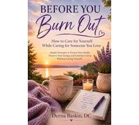 Before You Burn Out: How to Take Care of Yourself While Caring for Others