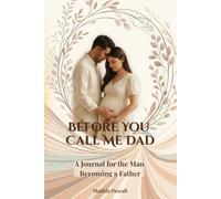 Before You Call Me Dad: A Journal for the Man Becoming a Father