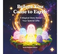 Before You Came to Earth: A Magical Story About Your Special Gifts (Cosmic Kids Series)