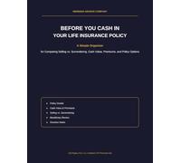 Before You Cash In Your Life Insurance Policy: A Simple Organizer for Comparing Selling vs. Surrendering, Cash Value, Premiums, and Policy Options