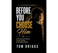 Before you Choose Him: Know Your Worth Before You Set Your Terms (The Before You Choose Series)