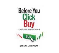 Before You Click Buy: A Trader’s Guide to Emotional Discipline (Trading Psychology Series)