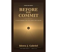 Before You Commit: A Field Manual for the Years That Decide (Power and Energy Framework)