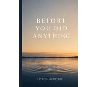 Before You Did Anything: When You Feel You Are Not Enough - Hearing the God Who Calls You Beloved