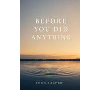 Before You Did Anything: When You Feel You Are Not Enough - Hearing the God Who Calls You Beloved