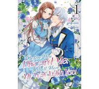 Before You Discard Me, I Shall Have My Way With You (Manga) Vol. 1 (PART OF YOUR WORLD)