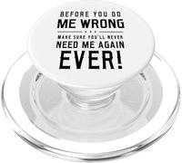 Before You Do Me Wrong Make Sure You Never Need Me Again PopSockets PopGrip para MagSafe