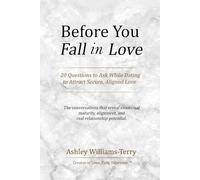 Before You Fall in Love: 20 Questions to Ask While Dating to Attract Secure, Aligned Love