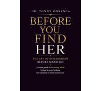 BEFORE YOU FIND HER: A Man's Guide to becoming Whole before finding the woman to walk beside him: 3 (SINGLES)
