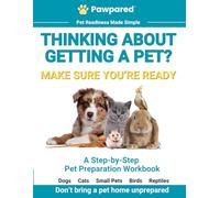 Before You Get a Pet: A Step-by-Step Pet Preparation Workbook for New Pet Owners (Dogs, Cats, Small Pets, Birds & Reptiles)