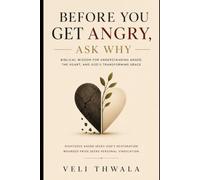 Before You Get Angry, Ask Why: Discovering the Difference Between Righteous Anger and Wounded Pride