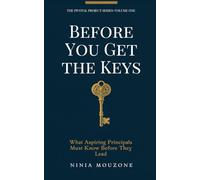 Before You Get The Keys: What Aspiring Principals Must Know Before They Lead