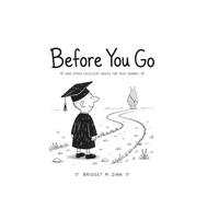Before You Go: And Other Excellent Advice for Your Journey
