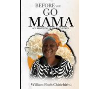 Before You Go, Mama: My Mother, A Silent Hero