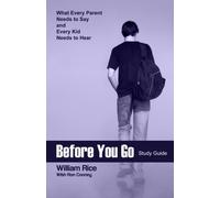 Before You Go Study Guide: What Every Parent Needs to Say and Every Kid Needs to Hear