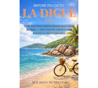 BEFORE YOU GO TO LA DIGUE 2026: What first-time visitors should know about La Digue - and what the island reveals beyond its famous beaches.