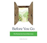 Before You Go: Why Planning Your Funeral Makes Sense