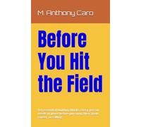 Before You Hit the Field: Ten essential building blocks every person needs in place before pursuing their goals, career, or calling