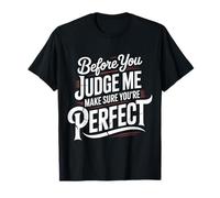 Before You Judge Me Make Sure You'Re Camiseta
