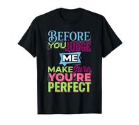 Before You Judge Me Make Sure You'Re Camiseta