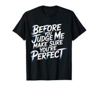 Before You Judge Me Make Sure You'Re Camiseta