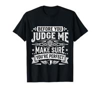 Before You Judge Me Make Sure You'Re Camiseta